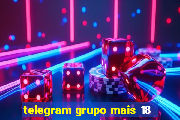 telegram grupo mais 18